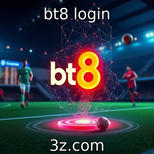 bt8 login Desvendando os segredos das apostas esportivas e suas análises