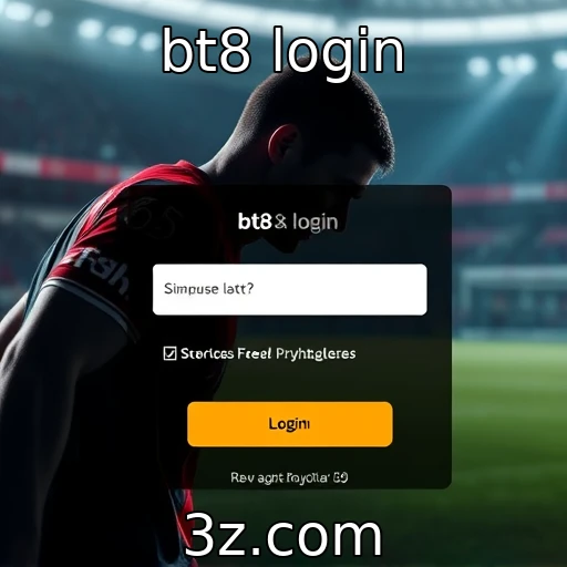 bt8 login Análise Profunda das Apostas Esportivas: Como Aumentar suas Chances